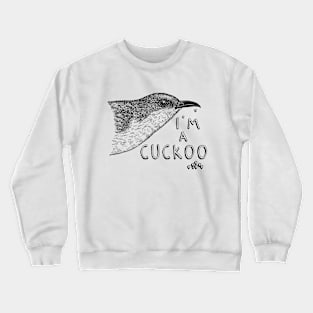 I'm a Cuckoo Crewneck Sweatshirt